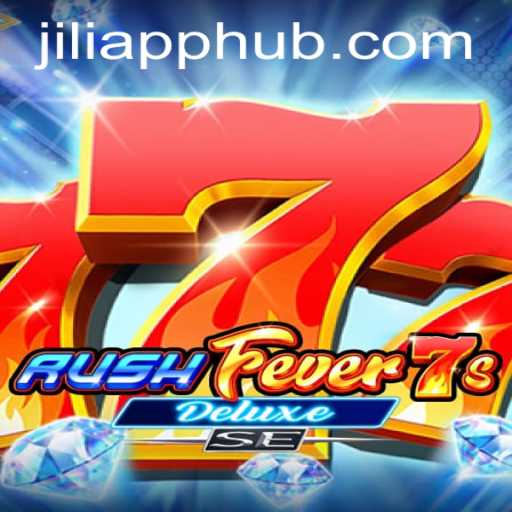 Discover the Exciting World of RushFever7sDeluxeSE on JILIAPP